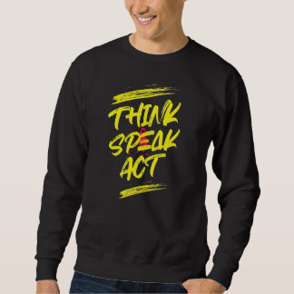 Sweatshirt Motivationnel "Think Speak Act" T-shirt design