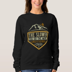 Sweatshirt MTB - Plus Je Risque D'Écraser