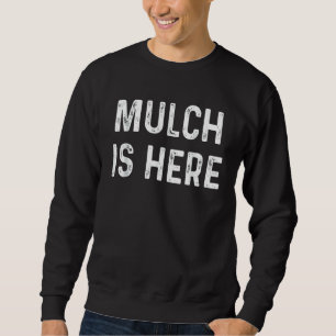 Sweatshirt Mulch est là