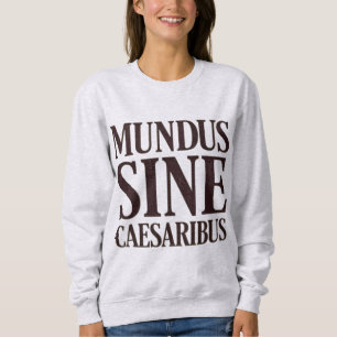 Sweatshirt Mundus Sine Caesaribus - Pas de dirigeants Citatio