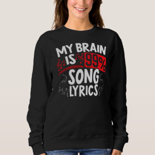Sweatshirt My Brain Is 99 Chanson Lyrics Musican Song Writer 