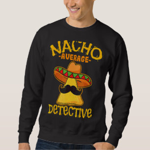 Sweatshirt Nacho Détective Moyenne Enquêteur Informer Cinc