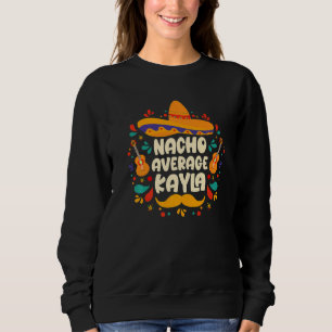 Sweatshirt Nacho Moyenne Kayla Cinco De Mayo Anniversaire Som