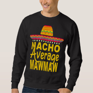 Sweatshirt Nacho Moyenne Mawmaw Mexicaine Cinco De Mayo Fiest