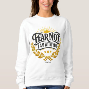 SWEATSHIRT N'AIEZ AUCUNE CRAINTE - JE SUIS AVEC VOUS