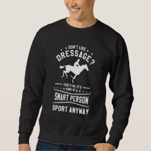 Sweatshirt N'aime pas le dressage C'est ok Équitation Équine