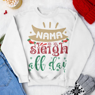 Sweatshirt Nama Sleigh Toute la journée Fêtes de Noël amusant