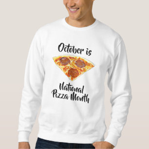 Sweatshirt National Pizza Month Funny Food Observations