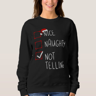 Sweatshirt Naughty Not Telling Christmas List Xmas Santa