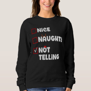 Sweatshirt Naughty Not Telling Christmas List Xmas Santa