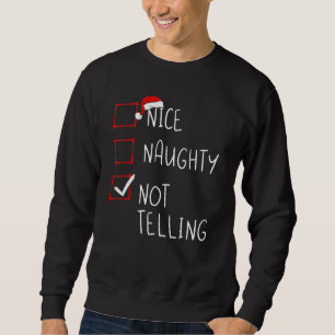 Sweatshirt Naughty Not Telling Christmas List Xmas Santa