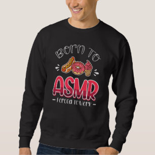 Sweatshirt Né À L'Asmr Forcé À Travailler Des Sons De Sommeil