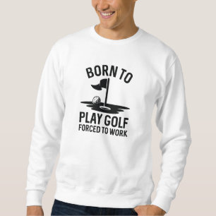 Sweatshirt Né Au Golf Forcé À Travailler