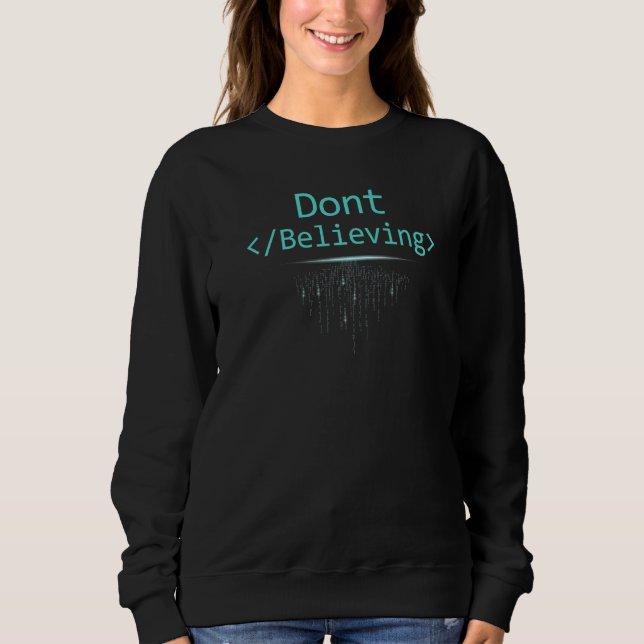 Sweatshirt Ne cessez pas de croire au codage HTML de programm (Devant)