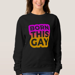 Sweatshirt Né cette édition couleur gay