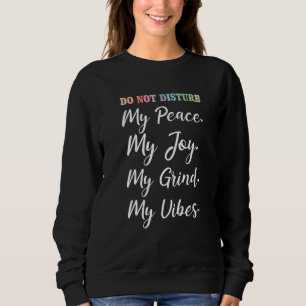 Sweatshirt Ne Disturbe Pas Ma Paix Joy Grind Vibes Inspiratio