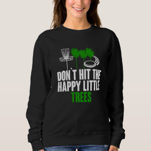 Sweatshirt Ne frappez pas Happy Little Tree Funny Disque Golf
