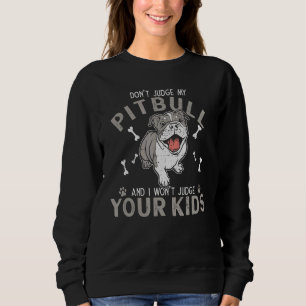 Sweatshirt Ne juge pas mon Pitbull et je ne juge pas vos enfa