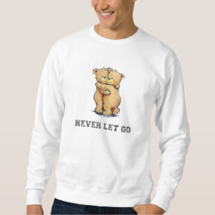 Sweatshirt Ne laissez jamais vont étreinte d'ours