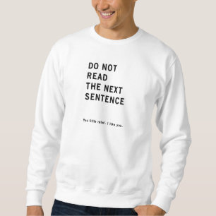Sweatshirt Ne lisez pas la prochaine phrase