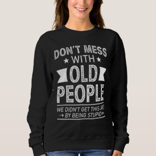 Sweatshirt Ne manquez pas avec les personnes âgées Nous n'avo