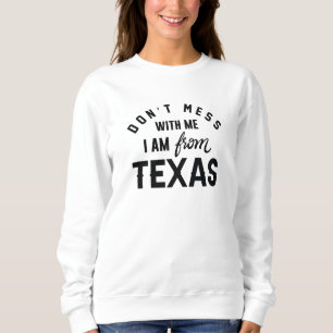 Sweatshirt Ne manquez pas avec moi Je viens du Texas