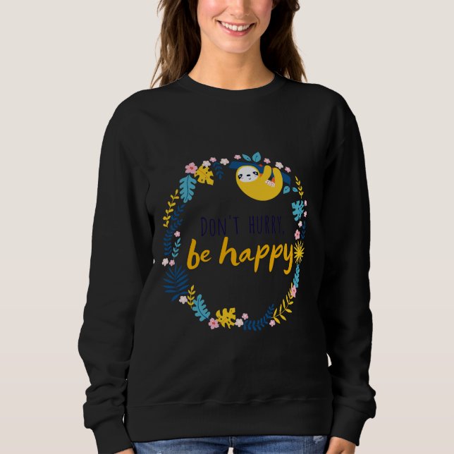 Sweatshirt Ne Manquez Pas D'Être Heureux Sloth Design (Devant)