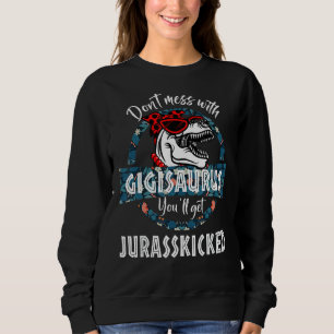Sweatshirt Ne manquez pas Gigisaurus Vous obtiendrez Jurasski