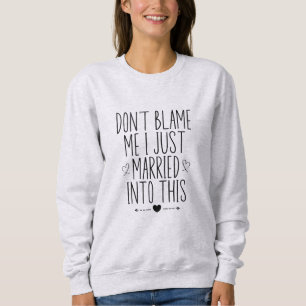 Sweatshirt Ne me blâmez pas, je viens juste de me marier dans