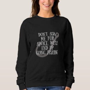 Sweatshirt Ne me demandez pas conseil, on finira par pêcher