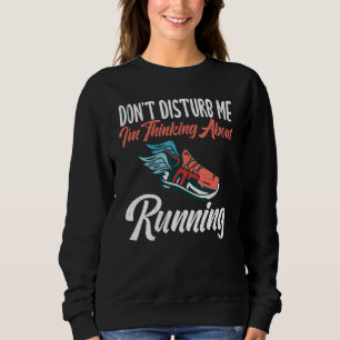 Sweatshirt Ne Me Dérangez Pas Je Pense À Courir