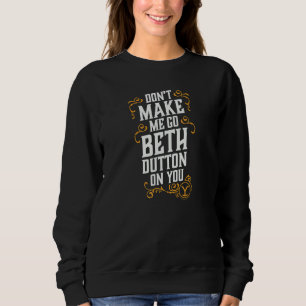Sweatshirt Ne me fais pas aller au-delà de Dutton sur toi