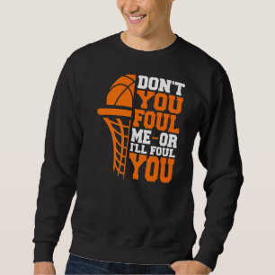 Sweatshirt Ne me fais-tu pas de mal ou je te ferai du basket-