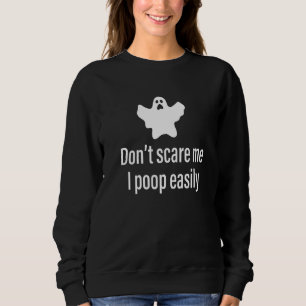 Sweatshirt Ne me faites pas peur, j'ai facilement des selles 