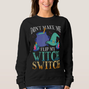 Sweatshirt Ne me faites pas retourner ma sorcière de l'Hallow