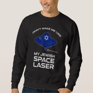 Sweatshirt Ne Me Faites Pas Utiliser Mon Laser De L'Espace Ju