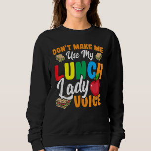 Sweatshirt Ne me faites pas utiliser My Lunch Lady Voice Cafe