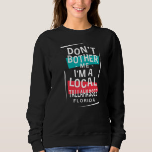Sweatshirt Ne me gêne pas Je suis un Tallahassee local vacanc