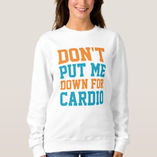 Sweatshirt Ne me mets pas à terre pour Cardio