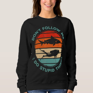 Sweatshirt Ne Me Suis Pas Je Fais Des Choses Stupides Plongeu