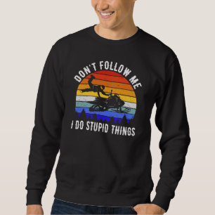 Sweatshirt Ne me suivez pas, je fais des choses idiotes - Mot