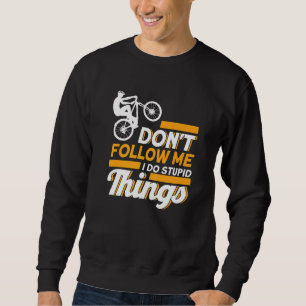 Sweatshirt Ne me suivez pas Je fais des choses stupides Mtb M