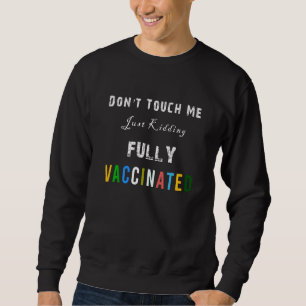 Sweatshirt Ne Me Touchez Pas Je Rigole Entièrement Vacciné