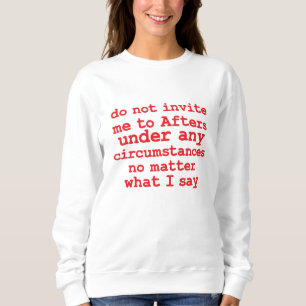 Sweatshirt Ne m'Invitation pas à des événements en aucune cir