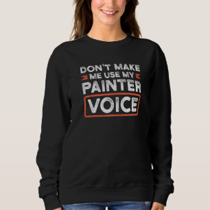 Sweatshirt Ne m'oblige pas à utiliser ma peinture murale Pein