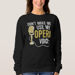 Sweatshirt Ne m'oblige pas à utiliser mon opéra voix chanteur