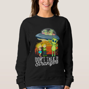 Sweatshirt Ne Parlez Pas À Des Étrangers Aliens étrangers Sci