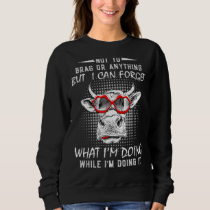 Sweatshirt Ne pas Brag ou quoi que ce soit, mais je peux oubl