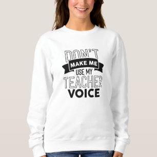 Sweatshirt Ne pas me faire utiliser ma voix d'enseignant
