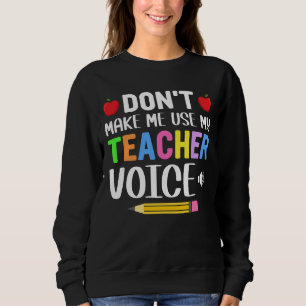 Sweatshirt Ne pas me faire utiliser ma voix d'enseignant